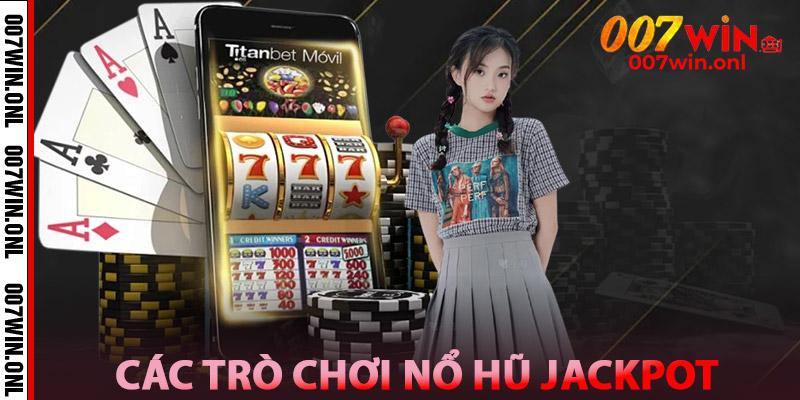 Nổ Hũ Jackpot - Bùng Nổ Giải Thưởng, Tiền Về Tức Thì 3 Các trò chơi Nổ Hũ Jackpot