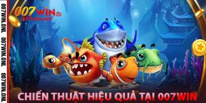 Chiến Thuật Bắn Cá Ăn Xu Hiệu Quả tại 007win
