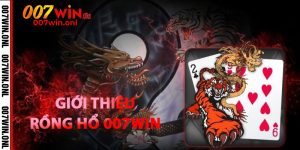 Giới thiệu về Rồng Hổ 007win