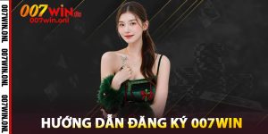 Hướng dẫn Đăng ký 007WIN