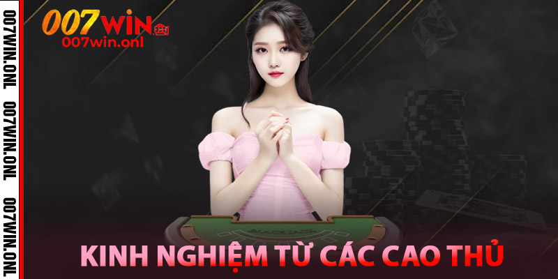 Kinh Nghiệm Từ Các Cao Thủ