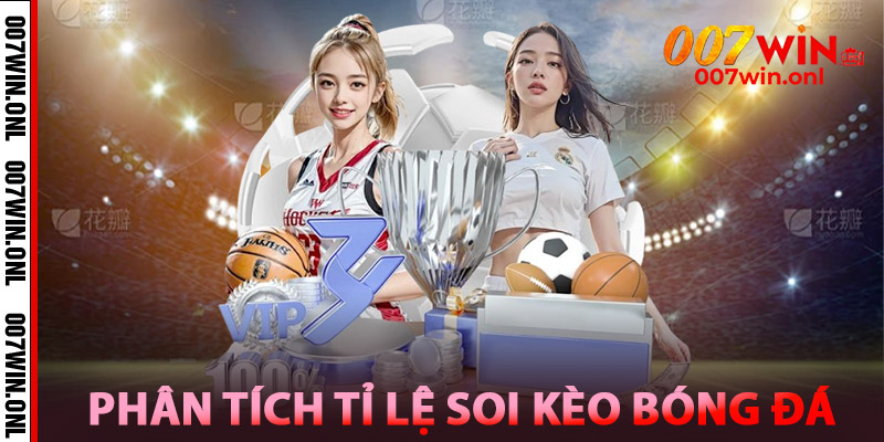 Soi Kèo Bóng Đá Hôm Nay – Nhận Định Chuẩn, Bắt Kèo Hay 3 Phân Tích Tỉ Lệ Soi Kèo Bóng Đá