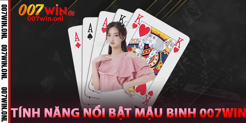 Mậu Binh 007WIN – Xếp Bài Thông Minh, Tiền Về Tận Ví 3 Tính Năng Nổi Bật Của Mậu Binh 007win